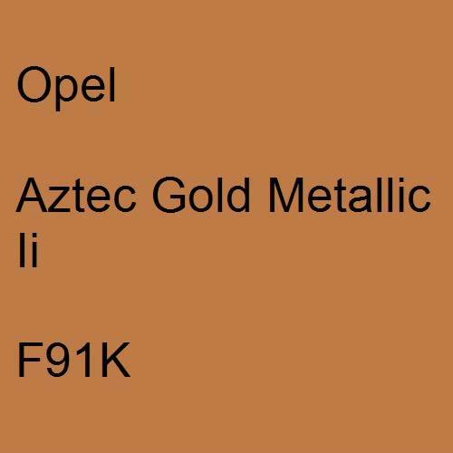 Opel, Aztec Gold Metallic Ii, F91K.